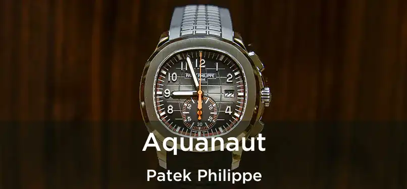  Aquanaut Patek Philippe