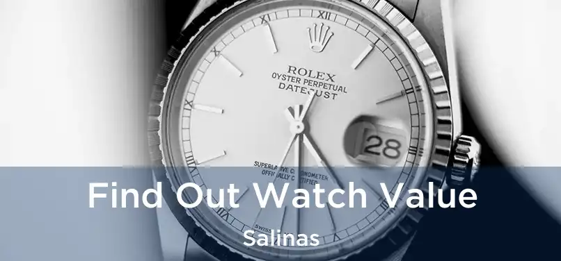  Find Out Watch Value Salinas
